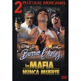 Barrio De Cholos/La Mafia Nunca Muere (DVD)
