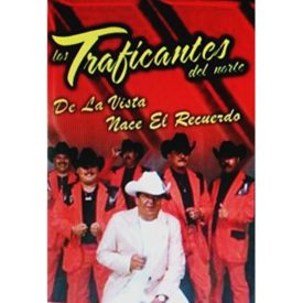 Los Traficantes Del Norte: De La Vista Nace El Recuerdo (DVD)