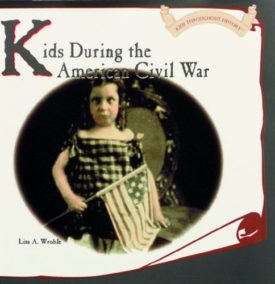 Kids During the American Civil War (Kids Throughout History) (Hardcover)