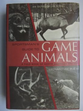 Sportsmans Guide to Game Animals: A Field Book of North American Species (Hardcover)