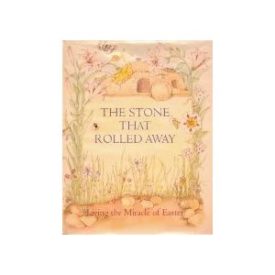 The Stone That Rolled Away: Living the Miracle of Easter (Hardcover)
