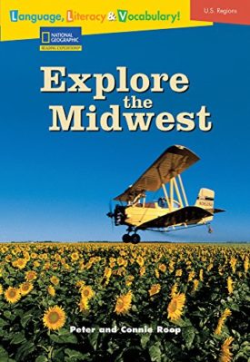 Language, Literacy & Vocabulary - Reading Expeditions (U.S. Regions): Explore The Midwest (Language, Literacy, and Vocabulary - Reading Expeditions)