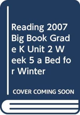READING 2007 BIG BOOK GRADE K UNIT 2 WEEK 5 A BED FOR WINTER (Paperback)