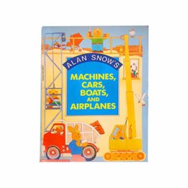 Alan Snows Machines, Cars, Boats, and Airplanes
