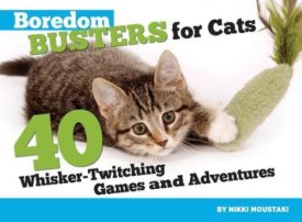 Boredom Busters for Cats: 40 Whisker-Twitching Games and Adventures (Paperback)