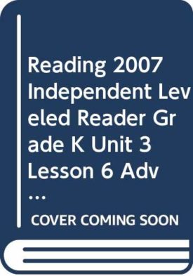 READING 2007 INDEPENDENT LEVELED READER GRADE K UNIT 3 LESSON 6 ADVANCED (Paperback)