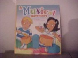 READING 2007 KINDERGARTEN STUDENT READER GRADE K UNIT 4 LESSON 2 ON LEVEL (A Musical Adventure) (Paperback)