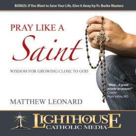 Pray Like a Saint - Wisdom for Growing Close to God (Educational CD)