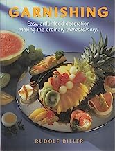 Garnishing: Easy, Artful Food Decoration, Making The Ordinary Extraordinary! (Paperback)