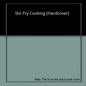 Stir Fry Cooking (Hardcover)