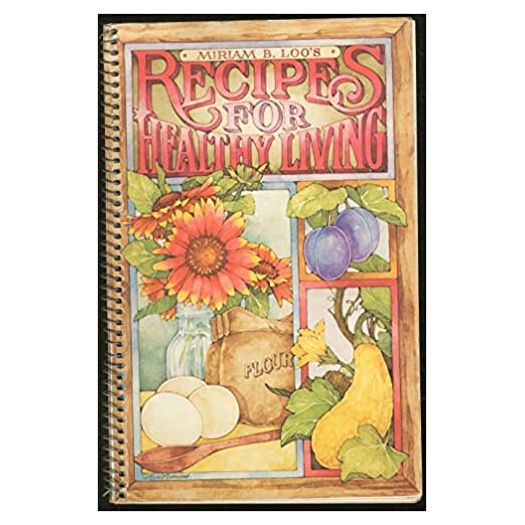 Miriam B. Loos recipes for healthy living Spiral-bound (Paperback)