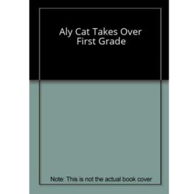 Aly Cat Takes Over First Grade